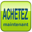 ACHETEZ MAINTENANT